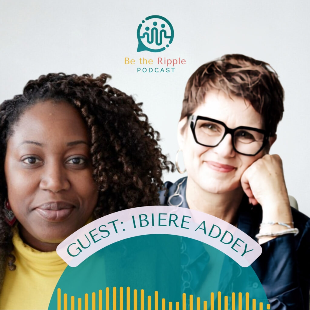 More Than Ever Now, with Ibiere Addey | A Ripple Talk